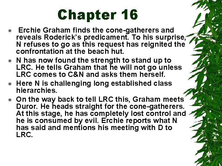 Chapter 16 Erchie Graham finds the cone-gatherers and reveals Roderick’s predicament. To his surprise,