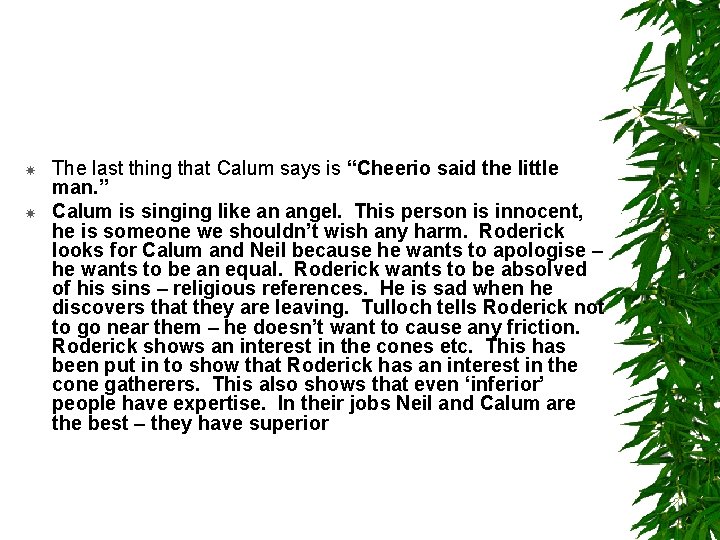  The last thing that Calum says is “Cheerio said the little man. ”