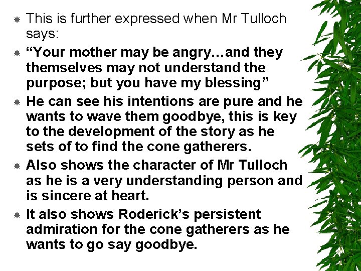  This is further expressed when Mr Tulloch says: “Your mother may be angry…and