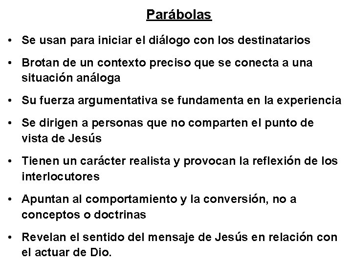 Parábolas • Se usan para iniciar el diálogo con los destinatarios • Brotan de