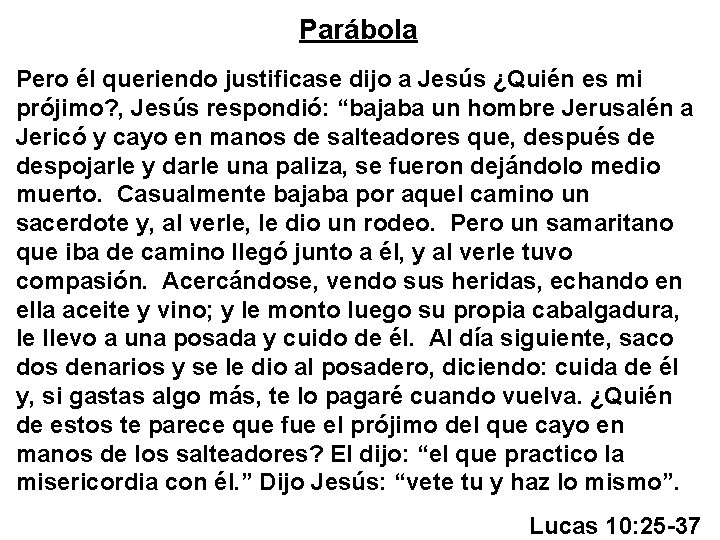 Parábola Pero él queriendo justificase dijo a Jesús ¿Quién es mi prójimo? , Jesús