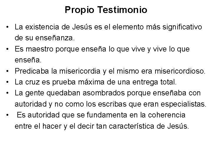 Propio Testimonio • La existencia de Jesús es el elemento más significativo de su