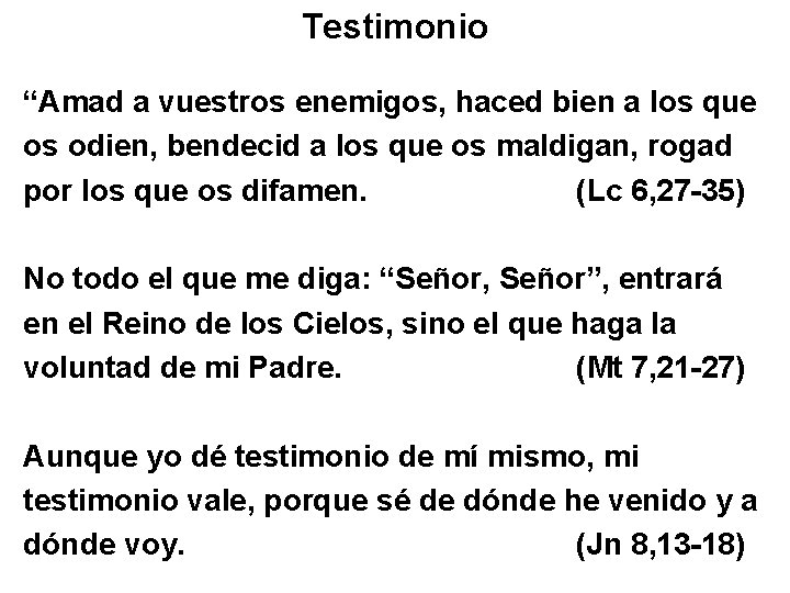 Testimonio “Amad a vuestros enemigos, haced bien a los que os odien, bendecid a