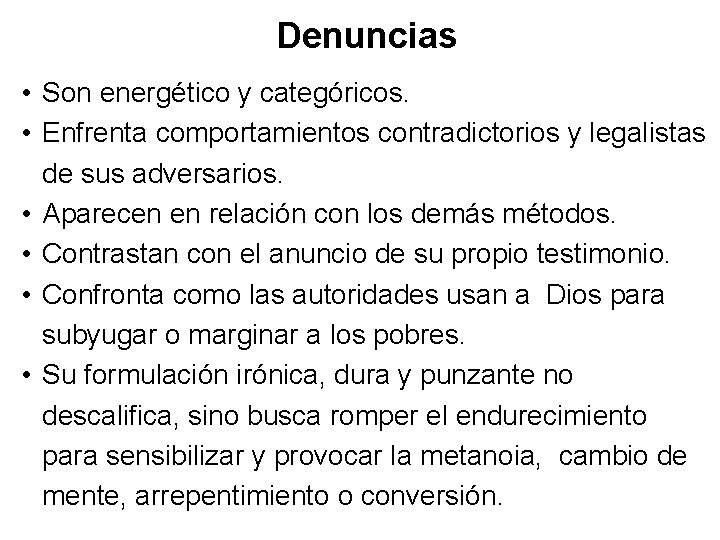 Denuncias • Son energético y categóricos. • Enfrenta comportamientos contradictorios y legalistas de sus