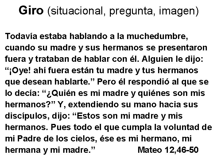 Giro (situacional, pregunta, imagen) Todavía estaba hablando a la muchedumbre, cuando su madre y