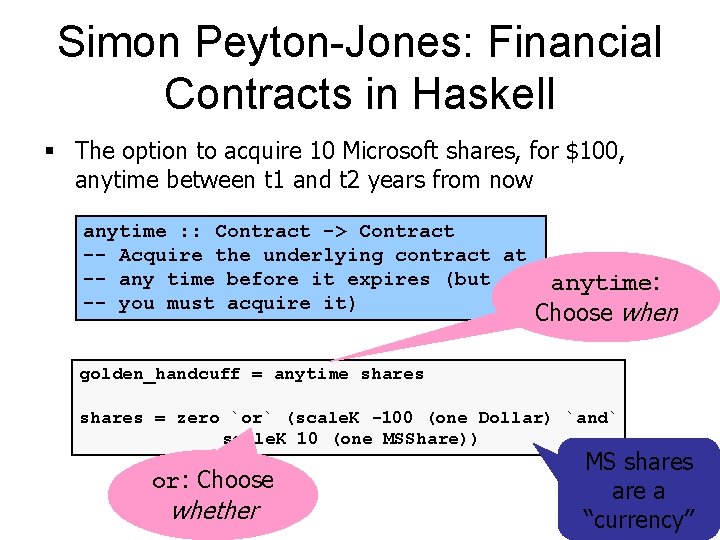 Simon Peyton-Jones: Financial Contracts in Haskell § The option to acquire 10 Microsoft shares,