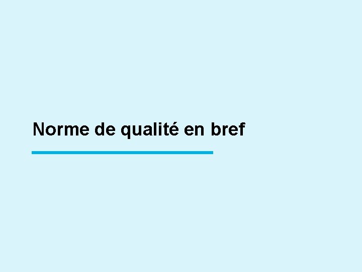 Norme de qualité en bref 