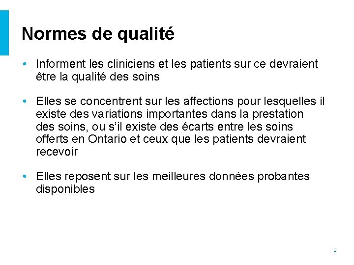 Normes de qualité • Informent les cliniciens et les patients sur ce devraient être