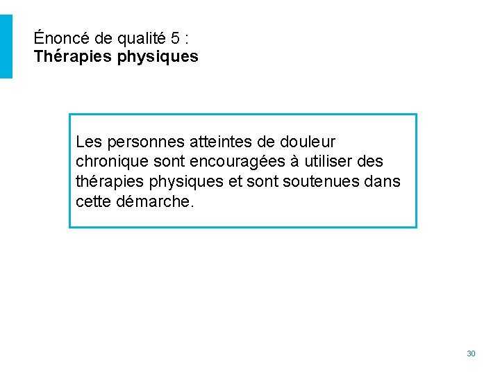 Énoncé de qualité 5 : Thérapies physiques Les personnes atteintes de douleur chronique sont