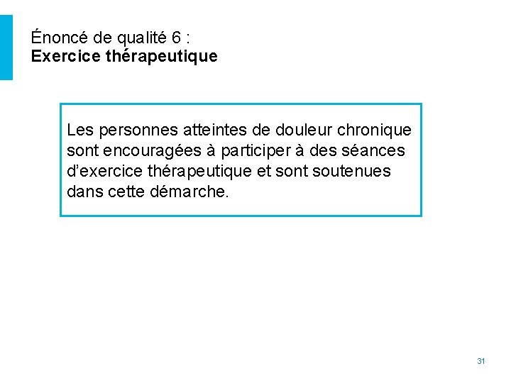 Énoncé de qualité 6 : Exercice thérapeutique Les personnes atteintes de douleur chronique sont