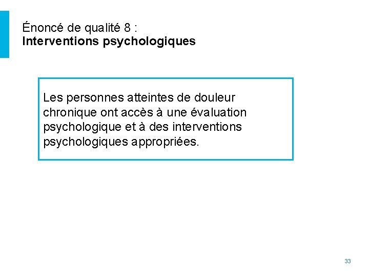 Énoncé de qualité 8 : Interventions psychologiques Les personnes atteintes de douleur chronique ont