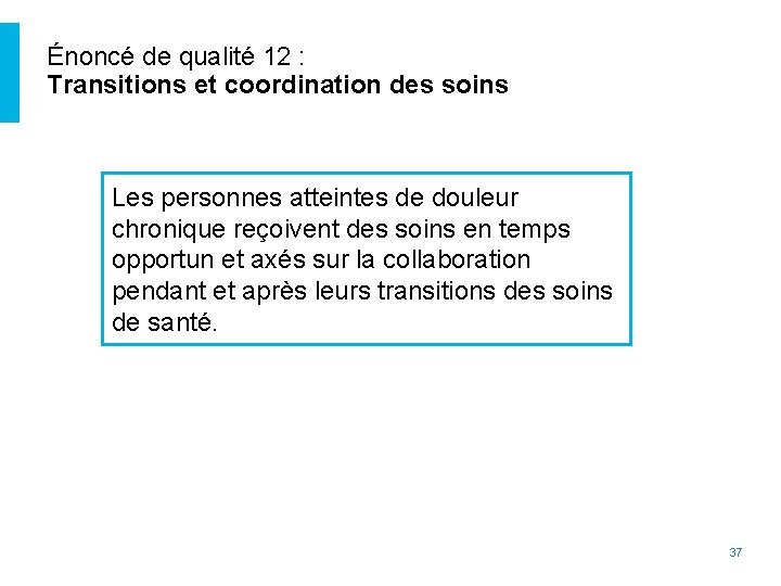 Énoncé de qualité 12 : Transitions et coordination des soins Les personnes atteintes de