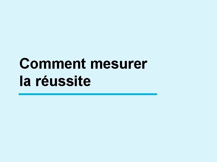 Comment mesurer la réussite 