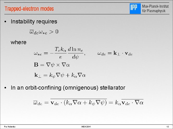 Max-Planck-Institut für Plasmaphysik Trapped-electron modes • Instability requires where • In an orbit-confining (omnigenous)
