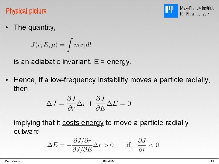 Max-Planck-Institut für Plasmaphysik Physical picture • The quantity, is an adiabatic invariant. E =