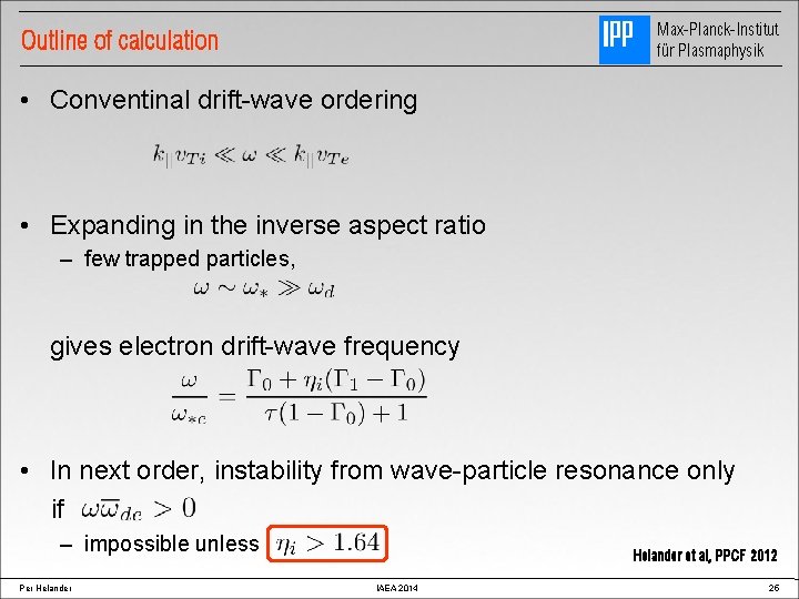 Max-Planck-Institut für Plasmaphysik Outline of calculation • Conventinal drift-wave ordering • Expanding in the