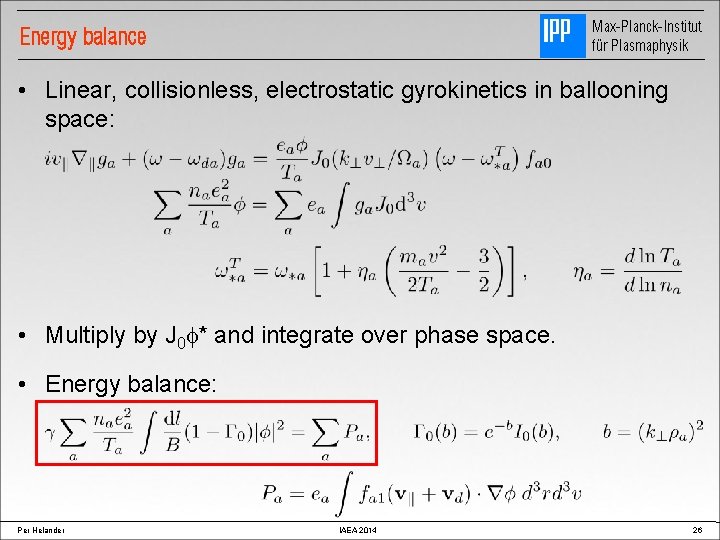 Max-Planck-Institut für Plasmaphysik Energy balance • Linear, collisionless, electrostatic gyrokinetics in ballooning space: •