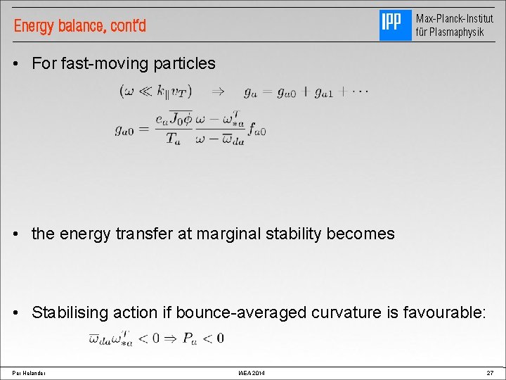 Max-Planck-Institut für Plasmaphysik Energy balance, cont‘d • For fast-moving particles • the energy transfer