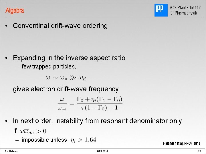 Max-Planck-Institut für Plasmaphysik Algebra • Conventinal drift-wave ordering • Expanding in the inverse aspect