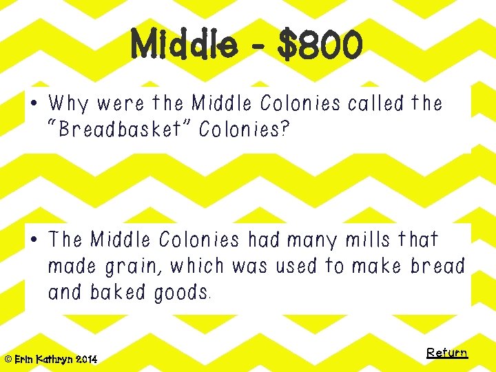 Middle - $800 • Why were the Middle Colonies called the “Breadbasket” Colonies? •