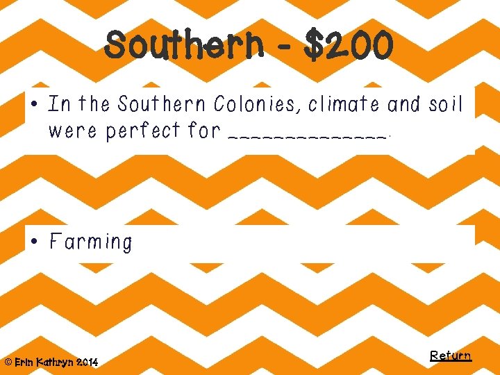 Southern - $200 • In the Southern Colonies, climate and soil were perfect for