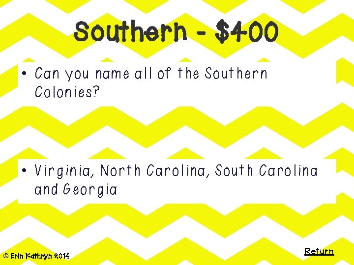 Southern - $400 • Can you name all of the Southern Colonies? • Virginia,