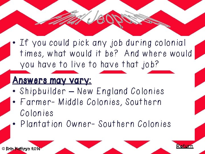  • If you could pick any job during colonial times, what would it