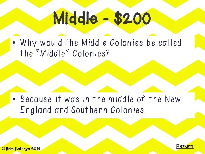 Middle - $200 • Why would the Middle Colonies be called the “Middle” Colonies?