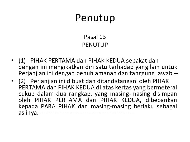 Penutup Pasal 13 PENUTUP • (1) PIHAK PERTAMA dan PIHAK KEDUA sepakat dan dengan