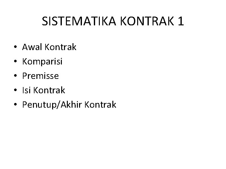 SISTEMATIKA KONTRAK 1 • • • Awal Kontrak Komparisi Premisse Isi Kontrak Penutup/Akhir Kontrak