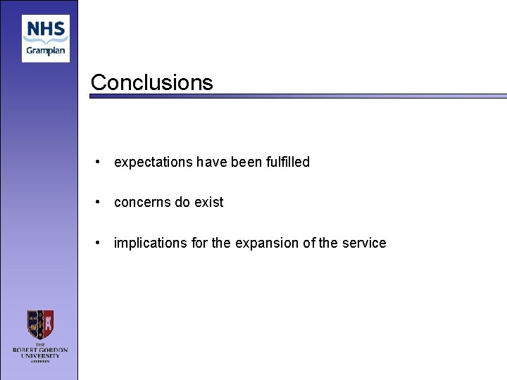 Conclusions • expectations have been fulfilled • concerns do exist • implications for the