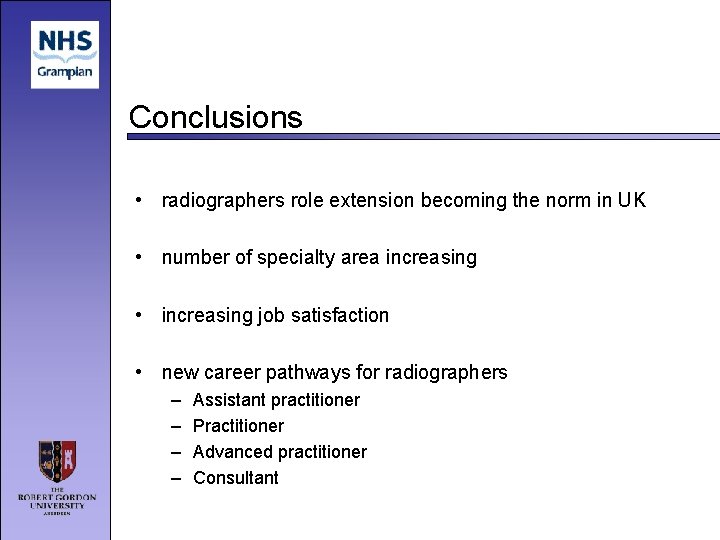 Conclusions • radiographers role extension becoming the norm in UK • number of specialty