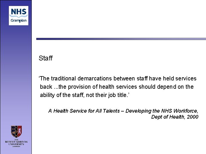 Staff ‘The traditional demarcations between staff have held services back. . . the provision