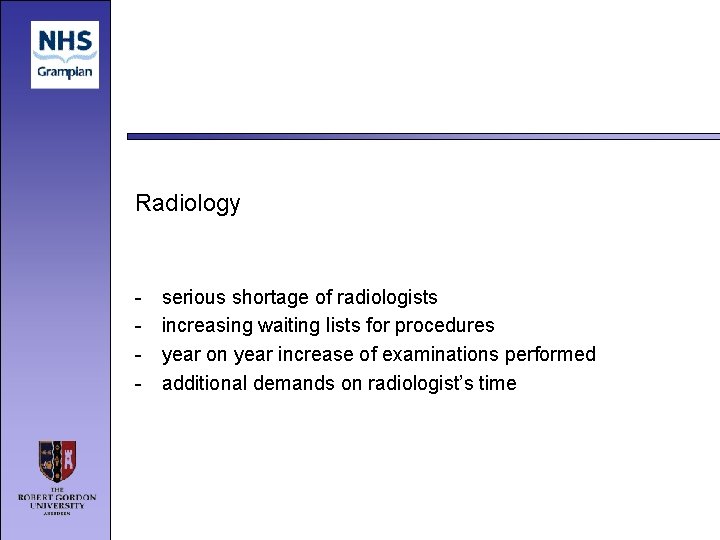 Radiology - serious shortage of radiologists increasing waiting lists for procedures year on year