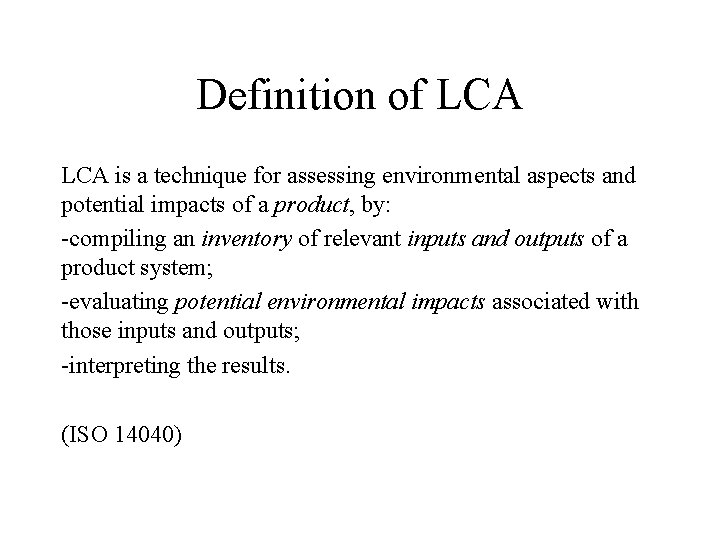 Definition of LCA is a technique for assessing environmental aspects and potential impacts of