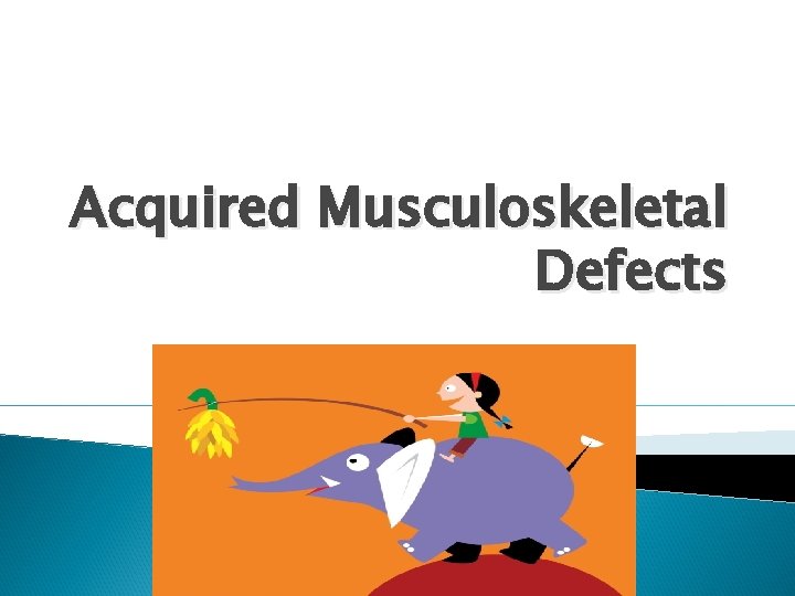 Acquired Musculoskeletal Defects 