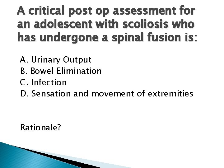 A critical post op assessment for an adolescent with scoliosis who has undergone a