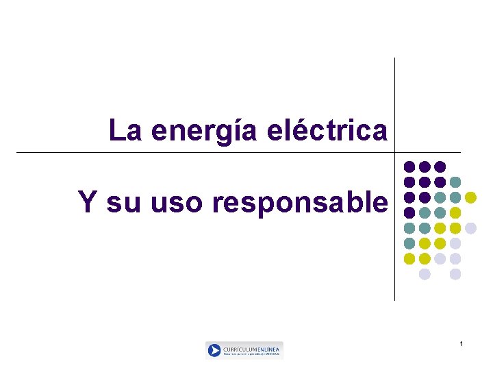 La energa elctrica Y su uso responsable 1