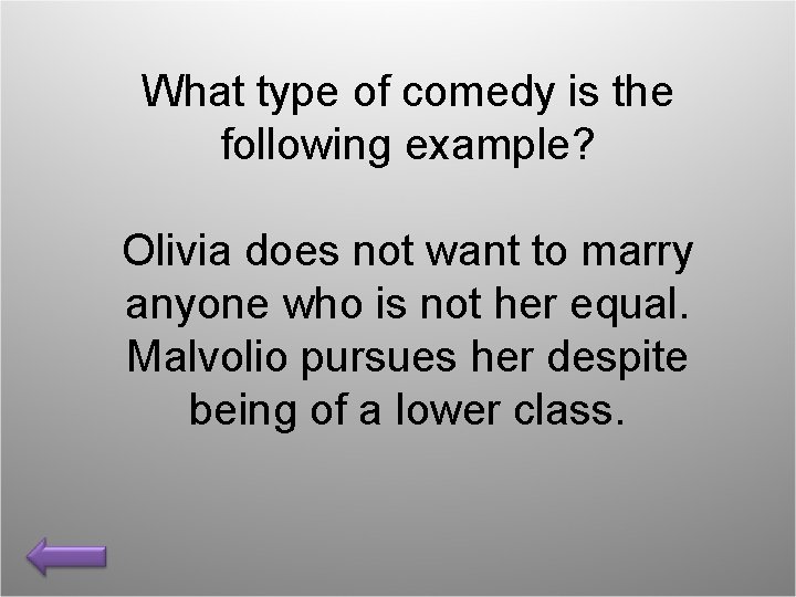 What type of comedy is the following example? Olivia does not want to marry