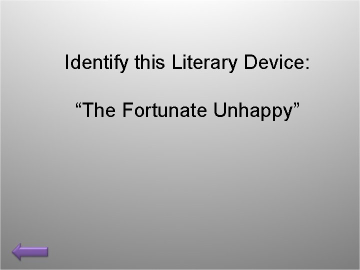 Identify this Literary Device: “The Fortunate Unhappy” 
