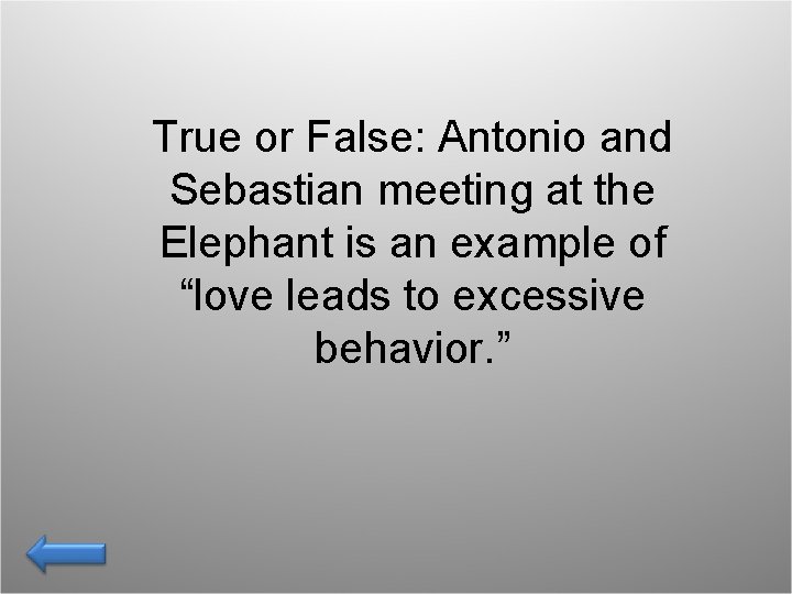 True or False: Antonio and Sebastian meeting at the Elephant is an example of