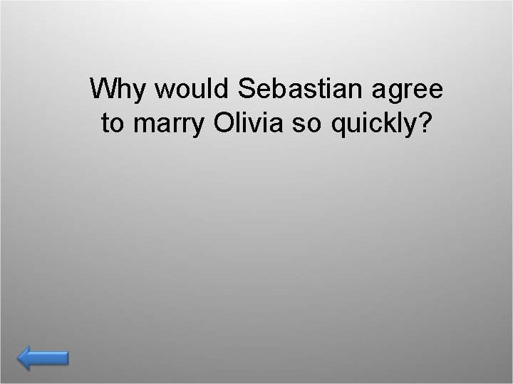 Why would Sebastian agree to marry Olivia so quickly? 