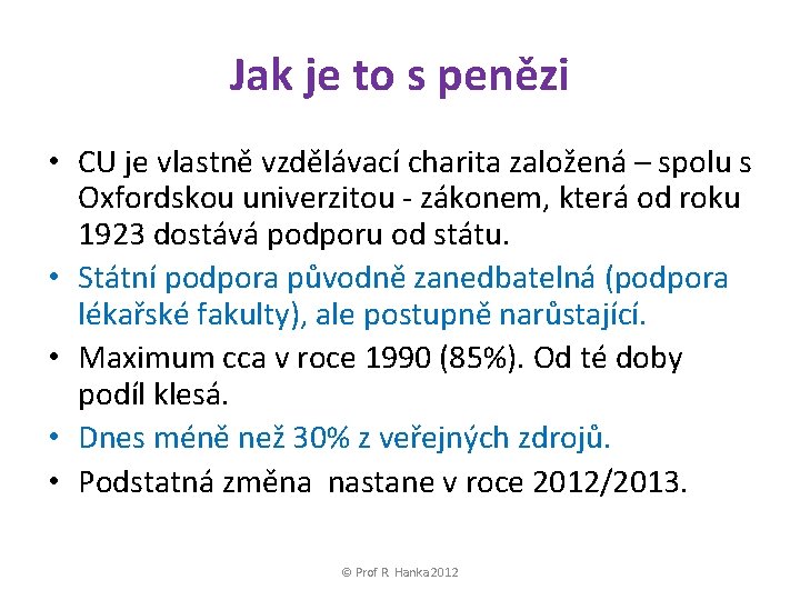 Jak je to s penězi • CU je vlastně vzdělávací charita založená – spolu