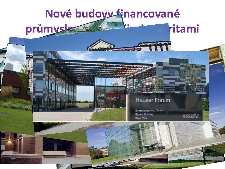 Nové budovy financované průmyslem, jednotlivci, charitami © Prof R. Hanka 2011 28 