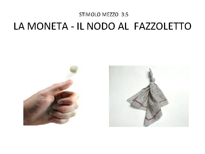 STIMOLO MEZZO 3: 5 LA MONETA - IL NODO AL FAZZOLETTO 