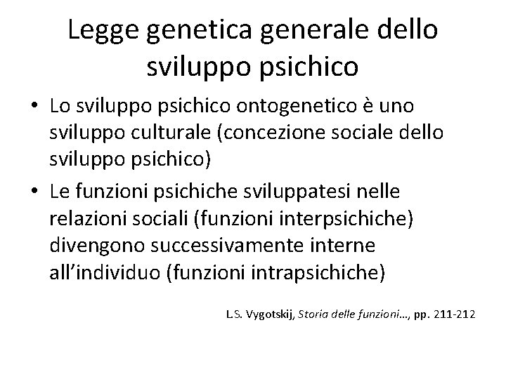 Legge genetica generale dello sviluppo psichico • Lo sviluppo psichico ontogenetico è uno sviluppo