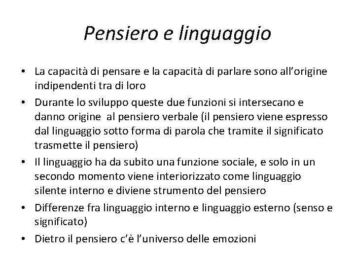 Pensiero e linguaggio • La capacità di pensare e la capacità di parlare sono