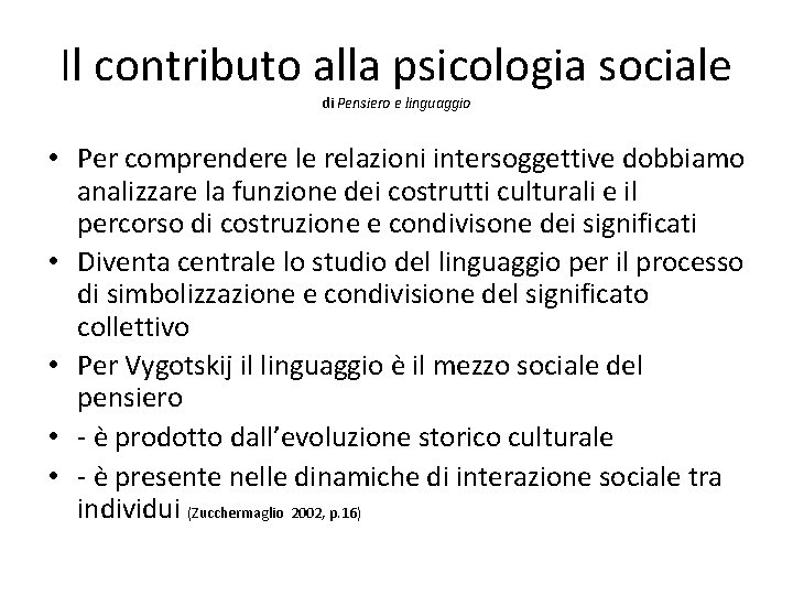 Il contributo alla psicologia sociale di Pensiero e linguaggio • Per comprendere le relazioni