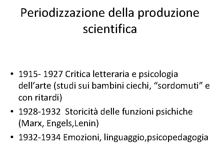 Periodizzazione della produzione scientifica • 1915 - 1927 Critica letteraria e psicologia dell’arte (studi