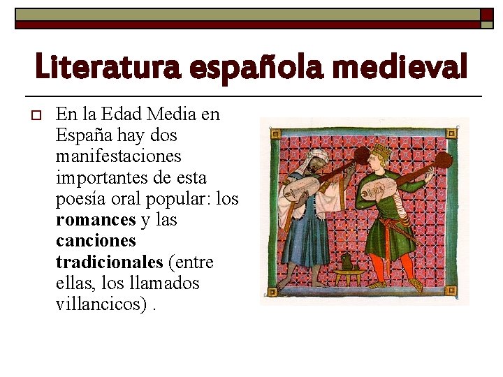 Literatura española medieval o En la Edad Media en España hay dos manifestaciones importantes